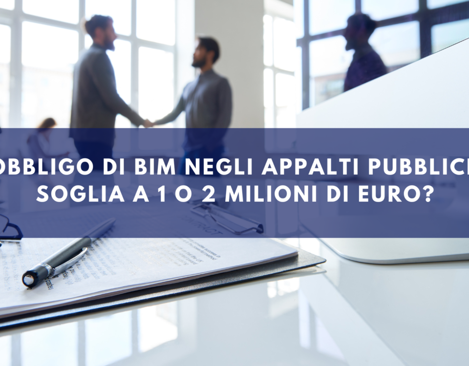 Obbligo di BIM negli Appalti Pubblici: Soglia a 1 o 2 Milioni di Euro?